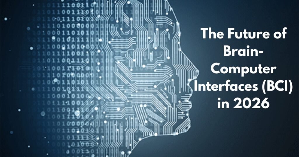 The Future of Brain-Computer Interfaces (BCI) in 2026