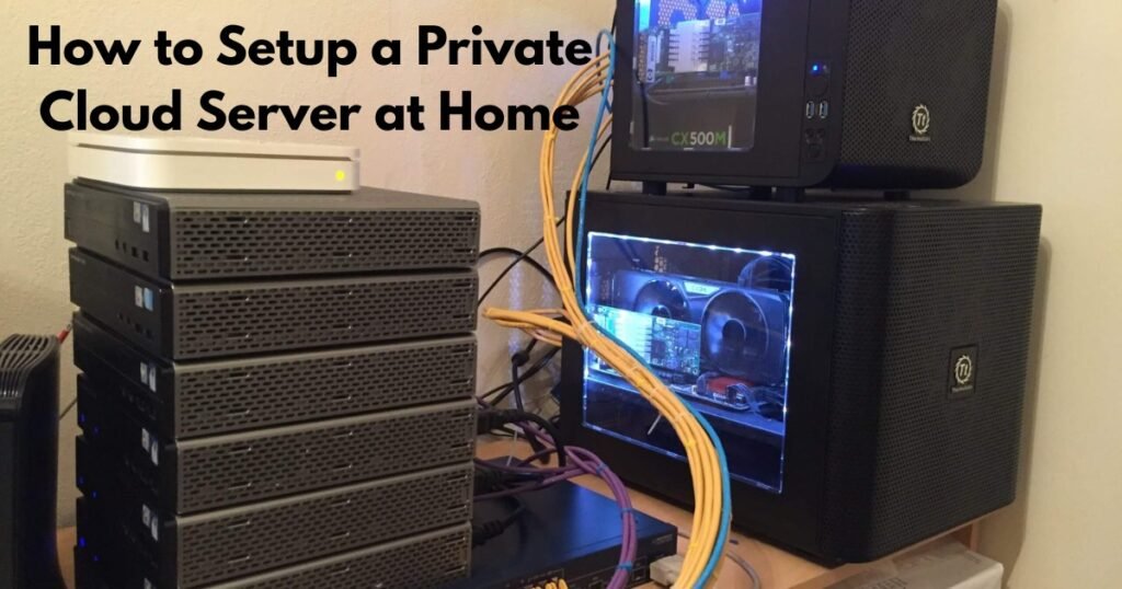 How to Setup a Private Cloud Server at Home