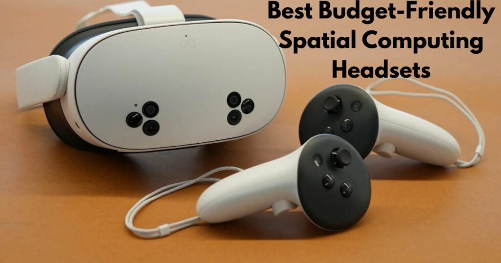 Best Budget-Friendly Spatial Computing Headsets